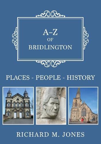 A-Z of Bridlington: Places-People-History By:Richard M.Jones Eur:47,14 Ден1:1199