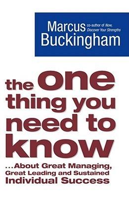 The One Thing You Need to Know: ... About Great Managing, Great Leading and Sustained Individual Success By:Buckingham, Marcus Eur:14,62 Ден2:799
