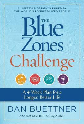 The Blue Zones Challenge A 4-Week Plan for a Longer, Better Life By:Dan Buettner Eur:14,62 Ден2:1299