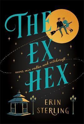 The Ex Hex : Never mix witchcraft and vodka . . . a spellbinding TikTok-sensation rom-com! By:Sterling, Erin Eur:11,37 Ден2:799