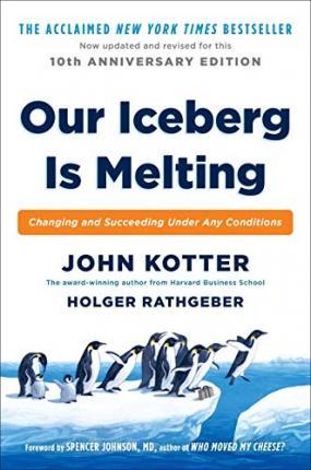 Our Iceberg is Melting : Changing and Succeeding Under Any Conditions By:Kotter, John Eur:19.50 Ден2:999