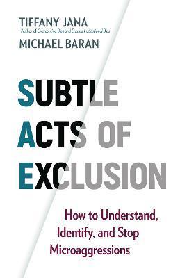 Subtle Acts of Exclusion : How to Understand, Identify, and Stop Microaggressions By:Jana, Tiffany Eur:11.37 Ден1:999