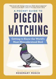 A Pocket Guide to Pigeon Watching: Getting to Know the World's Most Misunderstood Bird By:Mosco, Rosemary Eur:24,37 Ден1:799