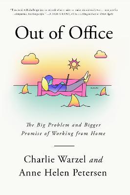 Out of Office : The Big Problem and Bigger Promise of Working from Home By:Warzel, Charlie Eur:26 Ден2:999