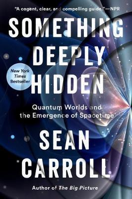 Something Deeply Hidden : Quantum Worlds and the Emergence of Spacetime By:Carroll, Sean Eur:6,49 Ден2:1099