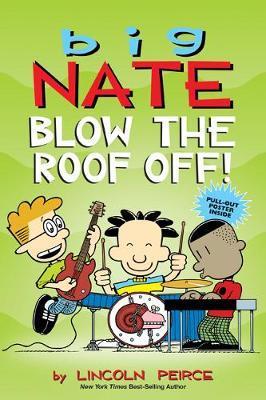 Big Nate: Blow the Roof Off! By:Peirce, Lincoln Eur:11,37 Ден2:499