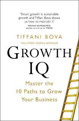 Growth IQ : Master the 10 Paths to Grow Your Business By:Bova, Tiffani Eur:11,37 Ден2:799
