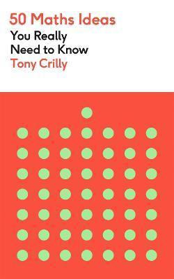 50 Maths Ideas You Really Need to Know By:Crilly, Tony Eur:12.99 Ден1:699