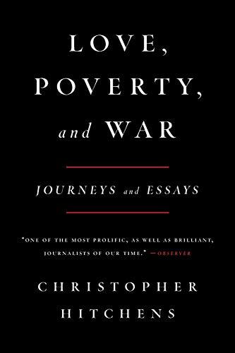 Love, Poverty, and War : Journeys and Essays By:Hitchens, Christopher Eur:19,50  Ден3:1199