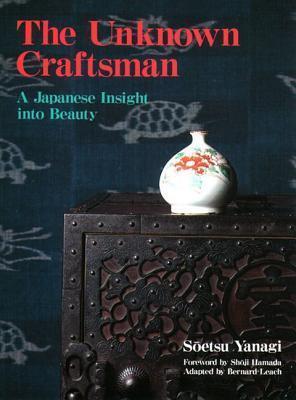 The Unknown Craftsman: A Japanese Insight into Beauty By:Yanagi, Soetsu Eur:22,75 Ден1:1899