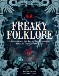 Freaky Folklore: Terrifying Tales of the World's Most Elusive Monsters and Enigmatic Cryptids By:Prevails, Darkness Eur:17,87 Ден1:1099