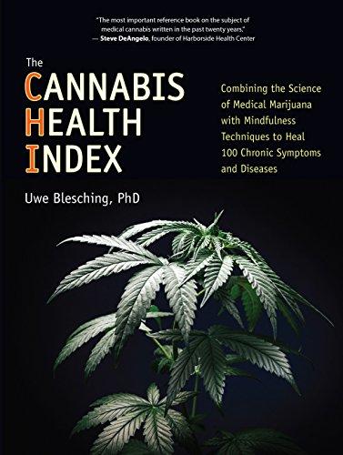 The Cannabis Health Index : Combining the Science of Medical Marijuana with Mindfulness Techniques To Heal 100 Chronic Symptoms and Diseases By:Blesching, Uwe Eur:26 Ден2:1799