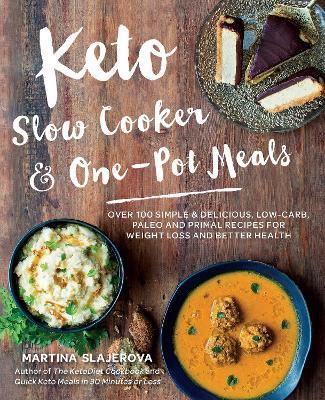 Keto Slow Cooker & One-Pot Meals: Volume 4 : Over 100 Simple & Delicious Low-Carb, Paleo and Primal Recipes for Weight Loss and Better Health By:Slajerova, Martina Eur:26 Ден2:1199