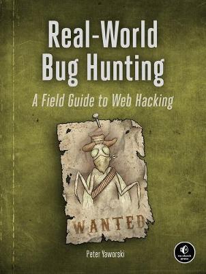 Real-world Bug Hunting : A Field Guide to Web Hacking By:Yaworski, Peter Eur:188,60 Ден1:2699