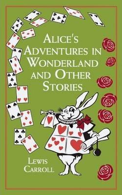 Alice's Adventures in Wonderland And Other Stories By:Carroll, Lewis Eur:8,11 Ден2:1499