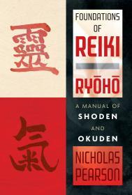 Foundations of Reiki Ryoho: A Manual of Shoden and Okuden By:Pearson, Nicholas Eur:22,75 Ден2:1299