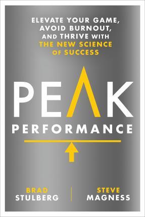 Peak Performance : Elevate Your Game, Avoid Burnout, and Thrive with the New Science of Success By:Stulberg, Brad Eur:8,11 Ден1:1499