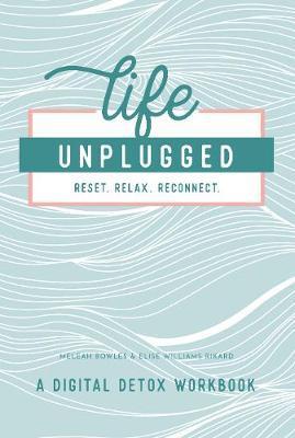 Life Unplugged : A Digital Detox Workbook By:Bowles, Meleah Eur:19,50 Ден2:999