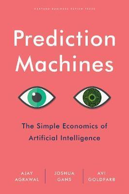 Prediction Machines : The Simple Economics of Artificial Intelligence By:Agrawal, A. Eur:17.87 Ден1:1599