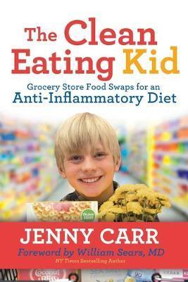 The Clean-Eating Kid : Grocery Store Food Swaps for an Anti-Inflammatory Diet By:Carr, Jenny Eur:14,62 Ден1:999