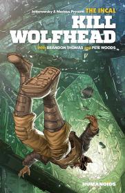 The Incal: Kill Wolfhead By:Thomas, Brandon Eur:21,12 Ден2:1499