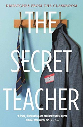 The Secret Teacher : Dispatches from the Classroom By:Anon Eur:14,62 Ден1:699
