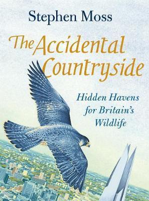 The Accidental Countryside : Hidden Havens for Britain's Wildlife By:Moss, Stephen Eur:11,37 Ден2:1199
