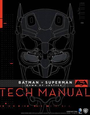 Batman v Superman : Dawn of Justice - Tech Manual By:Newell, Adam Eur:21,12 Ден2:1699