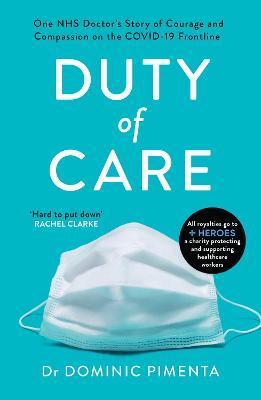 Duty of Care : 'This is the book everyone should read about COVID-19' Kate Mosse By:Pimenta, Dr Dominic Eur:17.87 Ден1:699