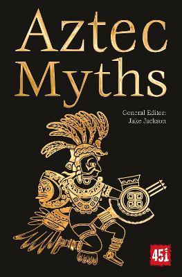 Aztec Myths (The World's Greatest Myths and Legends) By:Jackson, J.K. Eur:12,99 Ден2:699
