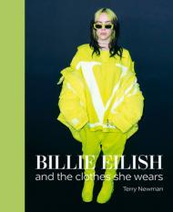 Billie Eilish: And the Clothes She Wears By:Newman, Terry Eur:16,24 Ден2:1599