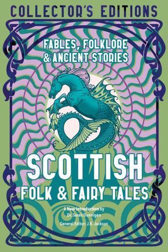 Scottish Folk & Fairy Tales: Fables, Folklore & Ancient Stories (Flame Tree Collector's Editions) By:(editor), Jake Jackson Eur:12,99 Ден2:799