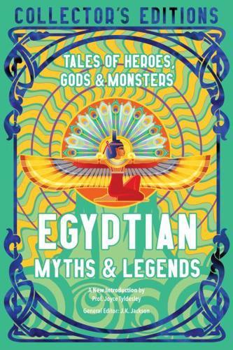 Egyptian Myths & Legends: Tales of Heroes, Gods & Monsters (Flame Tree Collector's Editions) By:(editor), Jake Jackson Eur:11,37 Ден2:799