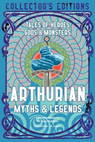 Arthurian Myths & Legends: Tales of Heroes, Gods & Monsters (Flame Tree Collector's Editions) By:(editor), Jake Jackson Eur:11,37 Ден2:799