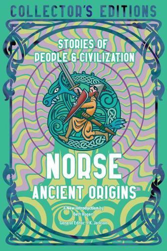 Norse Ancient Origins: Stories Of People & Civilization (Flame Tree Collector's Editions) By:(editor), J. K. Jackson Eur:12,99 Ден2:799