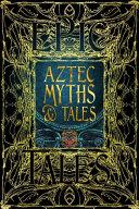 Aztec Myths & Tales: Epic Tales (Gothic Fantasy) By: Eur:12,99 Ден2:1499