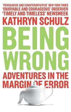 Being Wrong: Adventures in the Margin of Error By:Schultz, Kathryn Eur:14,62 Ден2:799