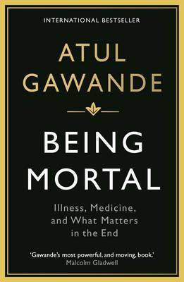 Being Mortal : Illness, Medicine and What Matters in the End By:Gawande, Atul Eur:16,24 Ден2:699