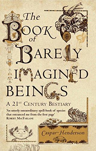 The Book of Barely Imagined Beings : A 21st-Century Bestiary By:Henderson, Caspar Eur:17,87 Ден1:799