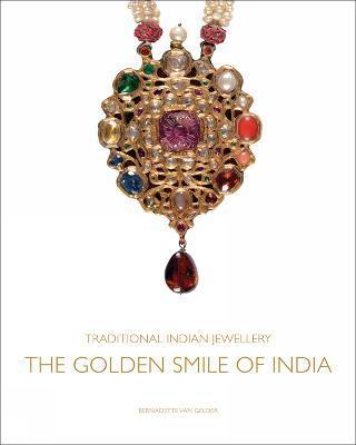 Traditional Indian Jewellery : The Golden Smile of India By:Gelder, Bernadette van Eur:9.74 Ден1:4499