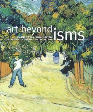 Art Beyond Isms: Masterworks from El Greco to Picasso in the Phillips Collection By:Rathbone, Eliza E. Eur:19,50 Ден2:2199