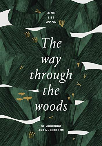 The Way Through the Woods : of mushrooms and mourning By:Woon, Long Litt Eur:29,25 Ден2:1299
