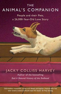 The Animal's Companion : People and their Pets, a 26,000-Year Love Story By:Harvey, Jacky Colliss Eur:29.25 Ден2:699