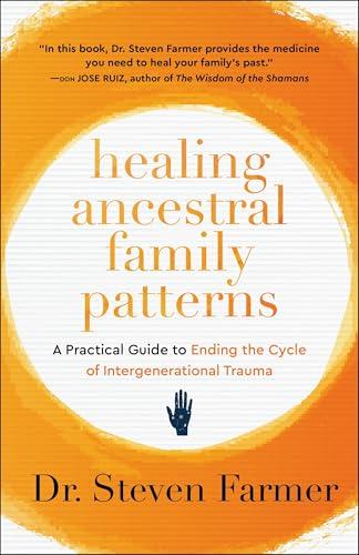 Healing Ancestral Family Patterns: A Practical Guide to Ending the Cycle of Intergenerational Trauma By:Farmer, Dr. Steven Eur:26 Ден1:1299