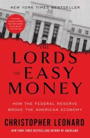 The Lords of Easy Money: How the Federal Reserve Broke the American Economy By:Leonard, Christopher Eur:6,49 Ден2:799