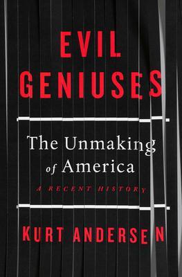 Evil Geniuses : The Unmaking of America: A Recent History By:Andersen, Kurt Eur:30,88 Ден2:1599