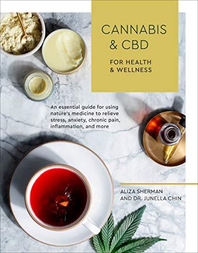 Cannabis and CBD for Health and Wellness : An Essential Guide for Using Nature's Medicine to Relieve Stress, Anxiety, Chronic Pain, Inflammation, and By:Sherman, Aliza Eur:11.37 Ден1:1299