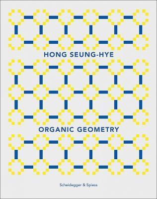 Hong Seung-Hye : Organic Geometry By:In, Hwang Eur:66,65 Ден2:4499