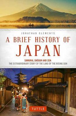 A Brief History of Japan: Samurai, Shogun and Zen: The Extraordinary Story of the Land of the Rising Sun (Brief History of Asia Series) By:Clements, Jonathan Eur:32,50 Ден2:1099