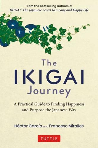 The Ikigai Journey: A Practical Guide to Finding Happiness and Purpose the Japanese Way By:Miralles, Francesc Eur:17,87 Ден2:999